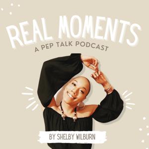 Real Moments: A Pep Talk Podcast