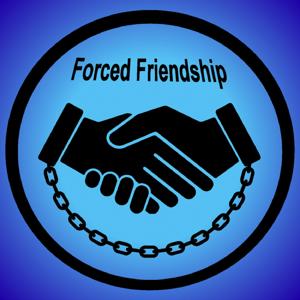 Forced Friendship