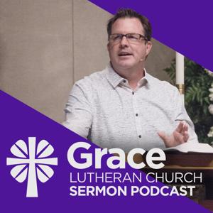 Grace Lutheran Sermon Podcast