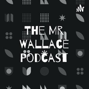 The Mr Wallace Podcast