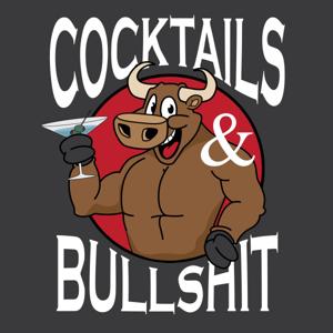 Cocktails And Bullshit!