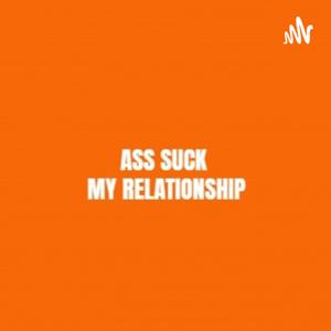 ASMR (Ass Suck My Relationship)