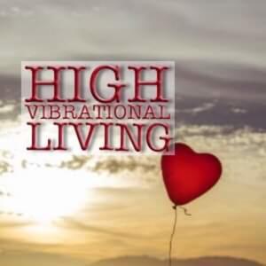 High Vibrational Living