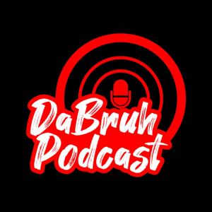DaBruhPodcast