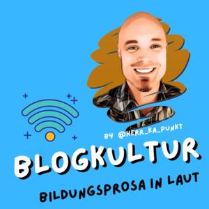 Blogkultur - Bildungsprosa in laut