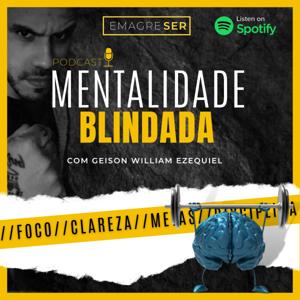 Mentalidade Blindada com Geison William Ezequiel