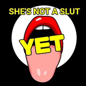 She's Not A Slut YET... A Cult Movie Podcast