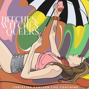 Bitches, Witches and Queers by Christina Carlson
