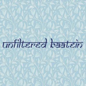 Unfiltered Baatein