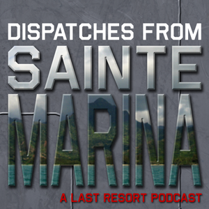 Dispatches From Sainte Marina: A Last Resort Podcast by Film Geek Radio