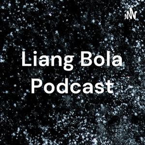 Liang Bola Podcast