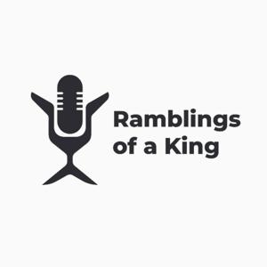 Ramblings Of A King