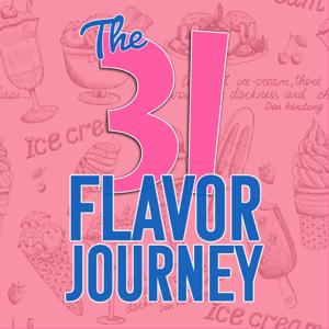 The 31 Flavor Journey