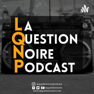 La Question Noire Podcast