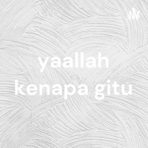 yaallah kenapa gitu