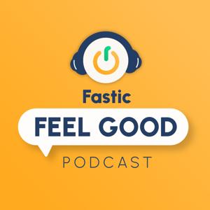 Fastic Feel Good Podcast