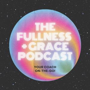 The Fullness & Grace Podcast