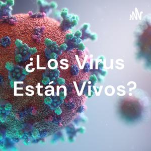 ¿Los Virus Están Vivos?