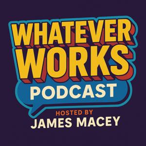 Whatever Works Podcast
