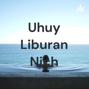 Uhuy Liburan Nich