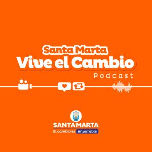 Podcast "Santa Marta vive el cambio"