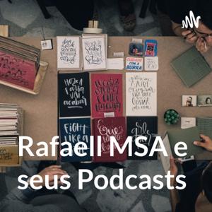 Rafaell MSA e seus Podcasts