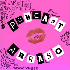 PODCAST DO ARRASO
