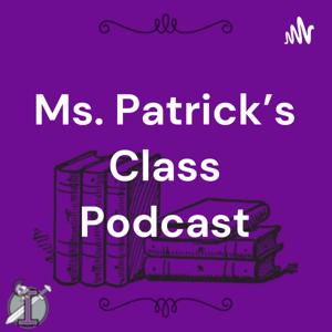 Ms. Patrick's Class Podcast