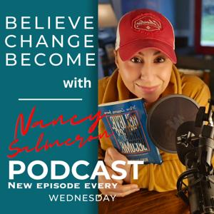 Believe Change Become with Nancy Salmeron