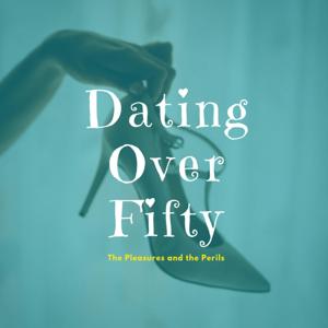 Dating Over Fifty - The Pleasures and the Perils! by Lynn Garson