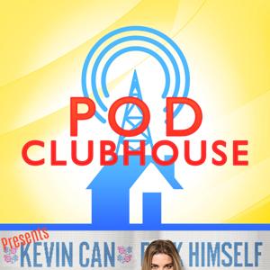 Kevin Can Podcast Himself - The Kevin Can F Himself Podcast! by Pod Clubhouse