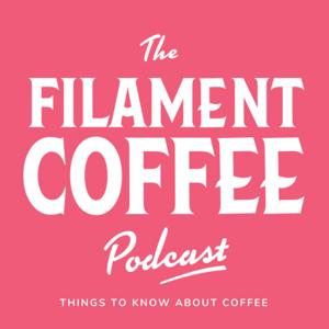 Filament Coffee Podcast by Filament Coffee