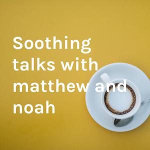 Soothing talks