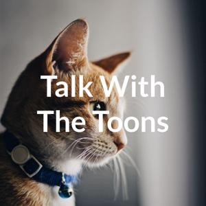 Talk With The Toons