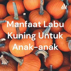 Manfaat Labu Kuning Untuk Anak-anak