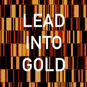 Lead Into Gold