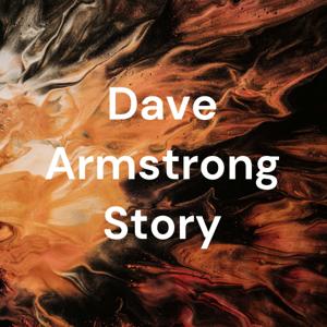 Dave Armstrong Story