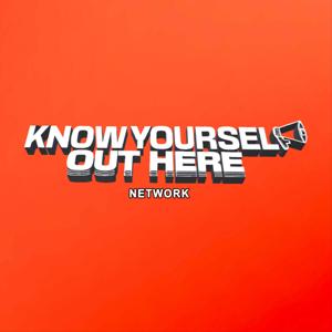 KNOW YOURSELF OUT HERE NETWORK