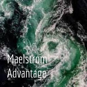 Maelstrom Advantage