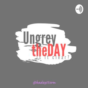 Ungrey the DAY