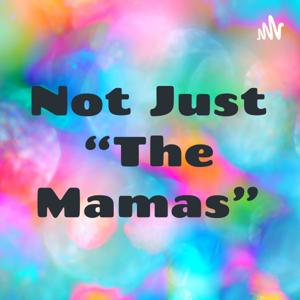 Not Just “The Mamas”