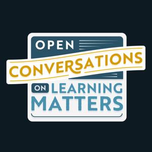 Open Conversations on Learning Matters