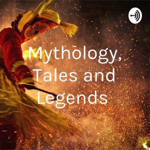 Mythology, Tales, Legends and Histories