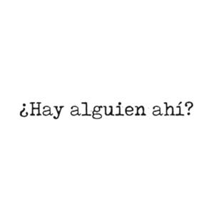 ¿Hay alguien ahí?