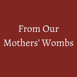 From Our Mothers' Wombs