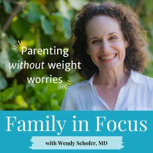 Family in Focus® with Wendy Schofer, MD