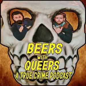 Beers with Queers: A True Crime Podcast