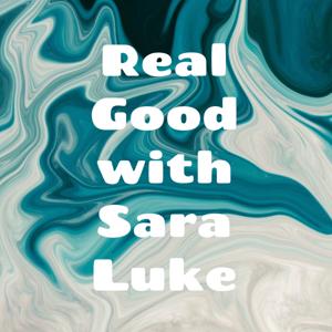 Real Good with Sara Luke