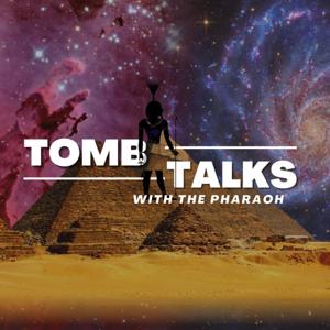 Tomb Talks with The Pharaoh