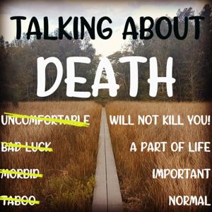 Talking About Death Will Not Kill You!